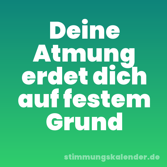 Deine Atmung erdet dich auf festem Grund