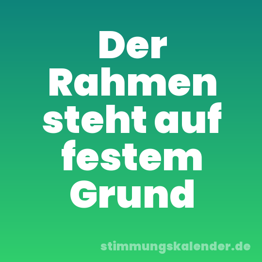 Der Rahmen steht auf festem Grund