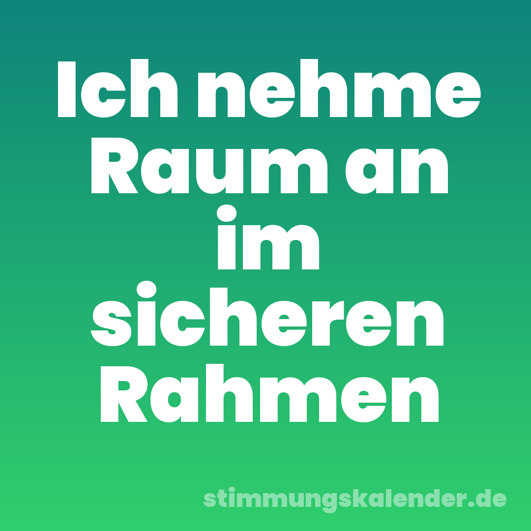 Ich nehme Raum an im sicheren Rahmen