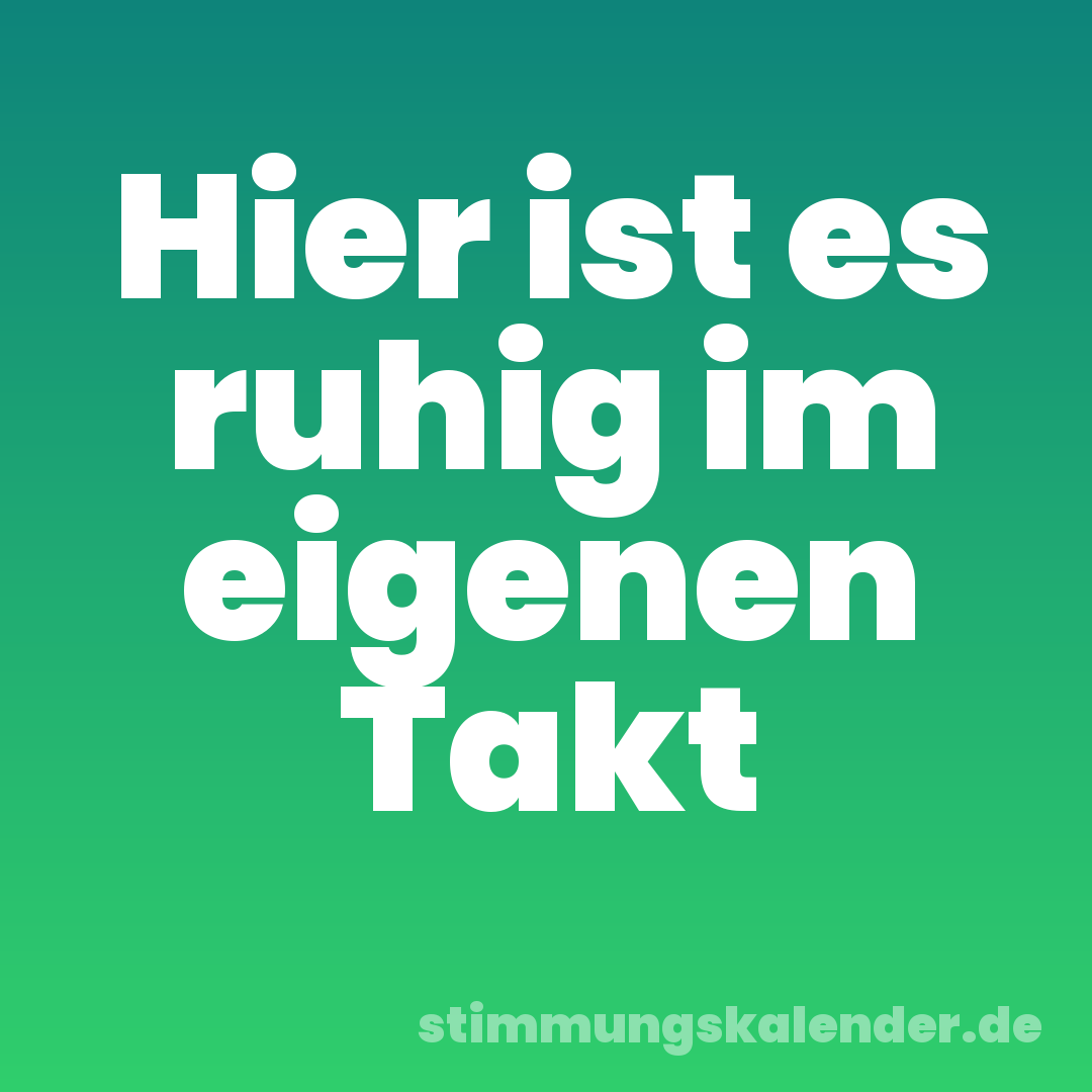 Hier ist es ruhig im eigenen Takt