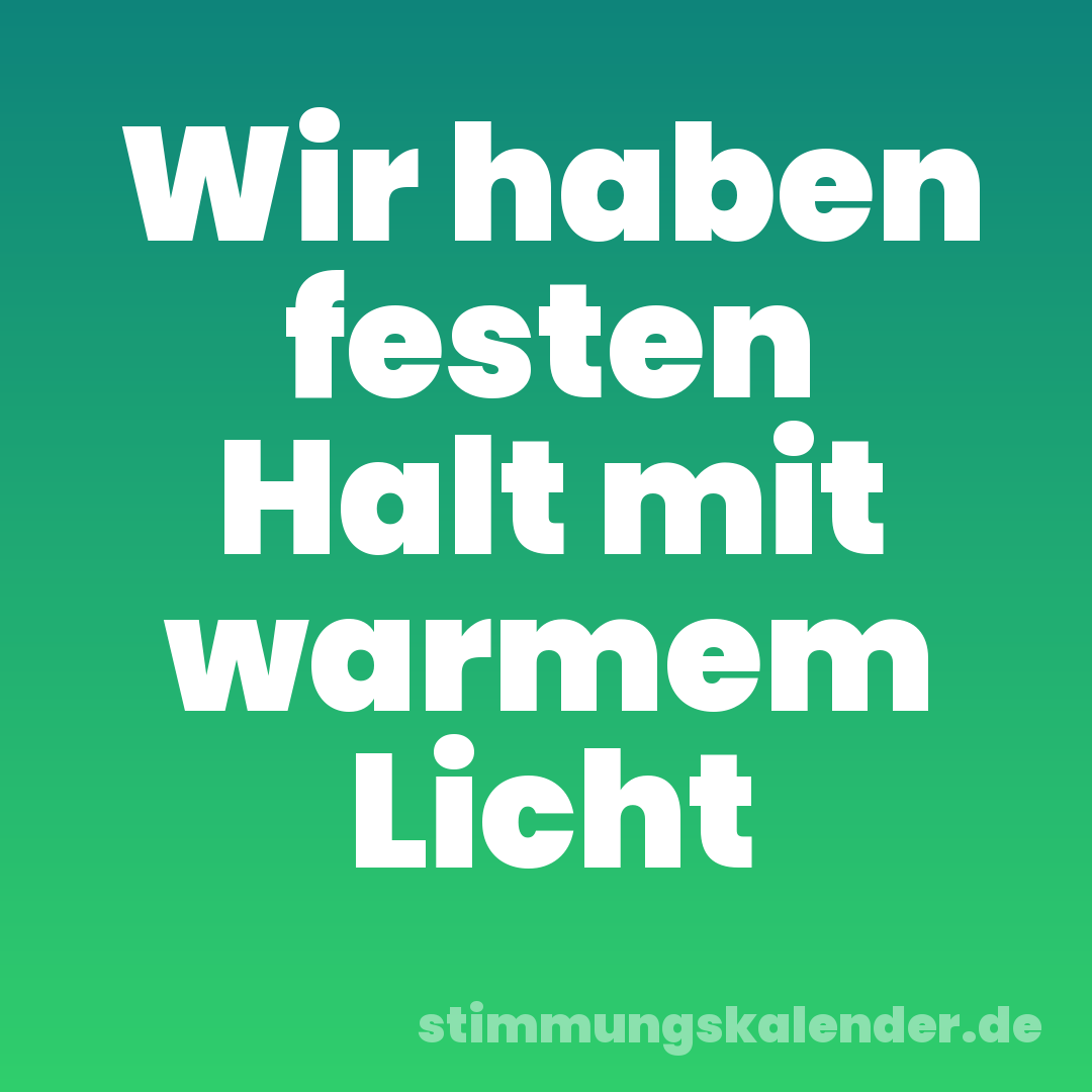 Wir haben festen Halt mit warmem Licht