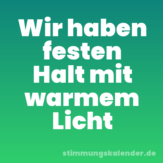 Wir haben festen Halt mit warmem Licht