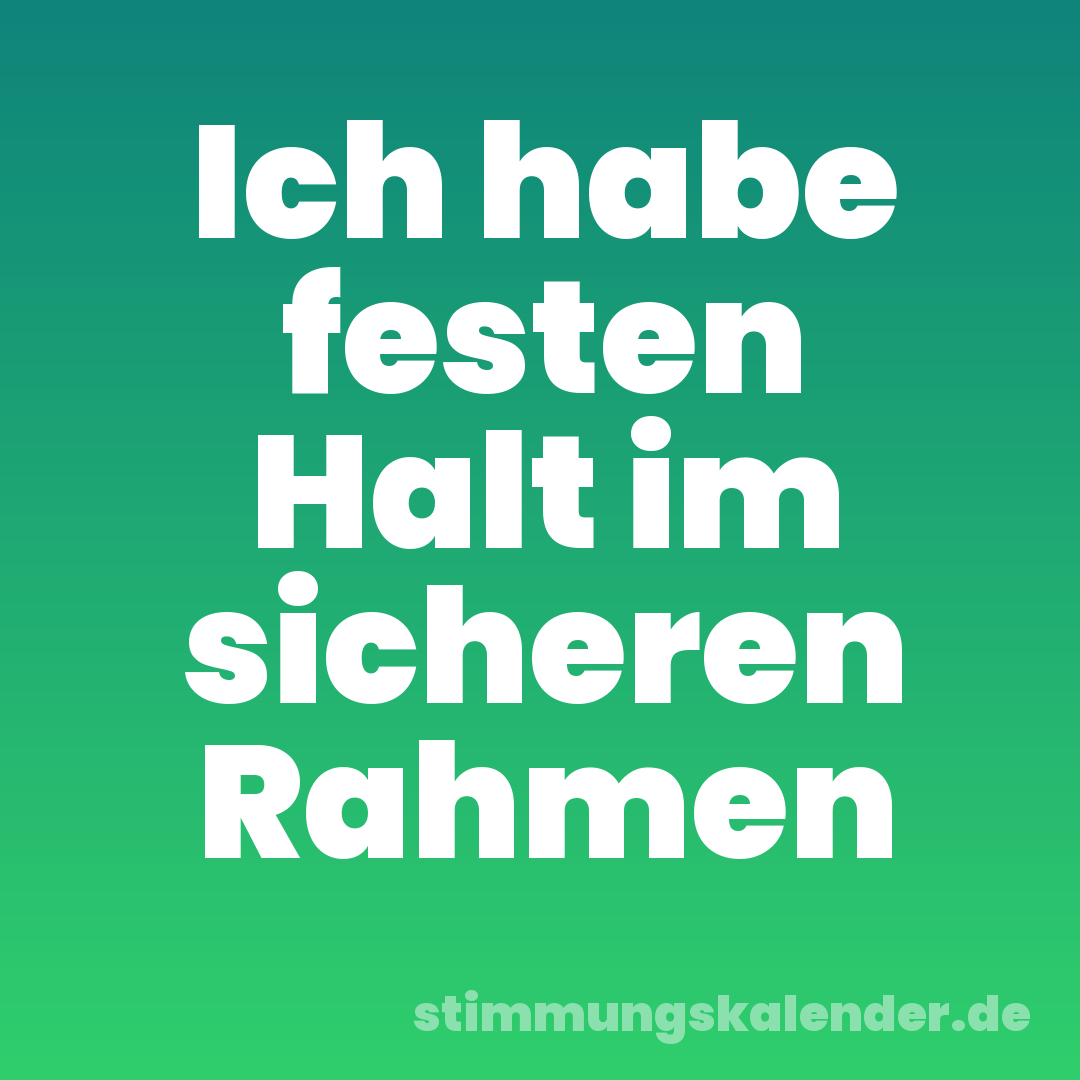 Ich habe festen Halt im sicheren Rahmen