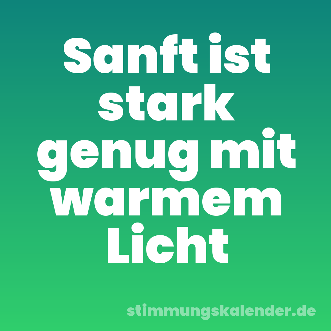 Sanft ist stark genug mit warmem Licht