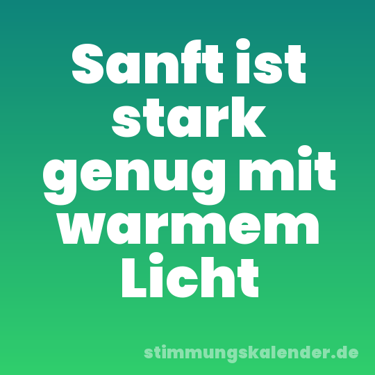 Sanft ist stark genug mit warmem Licht