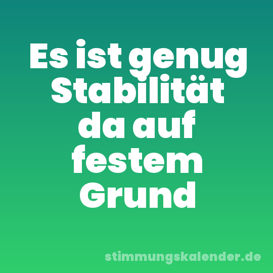 Es ist genug Stabilität da auf festem Grund