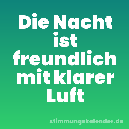 Die Nacht ist freundlich mit klarer Luft