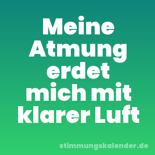 Meine Atmung erdet mich mit klarer Luft