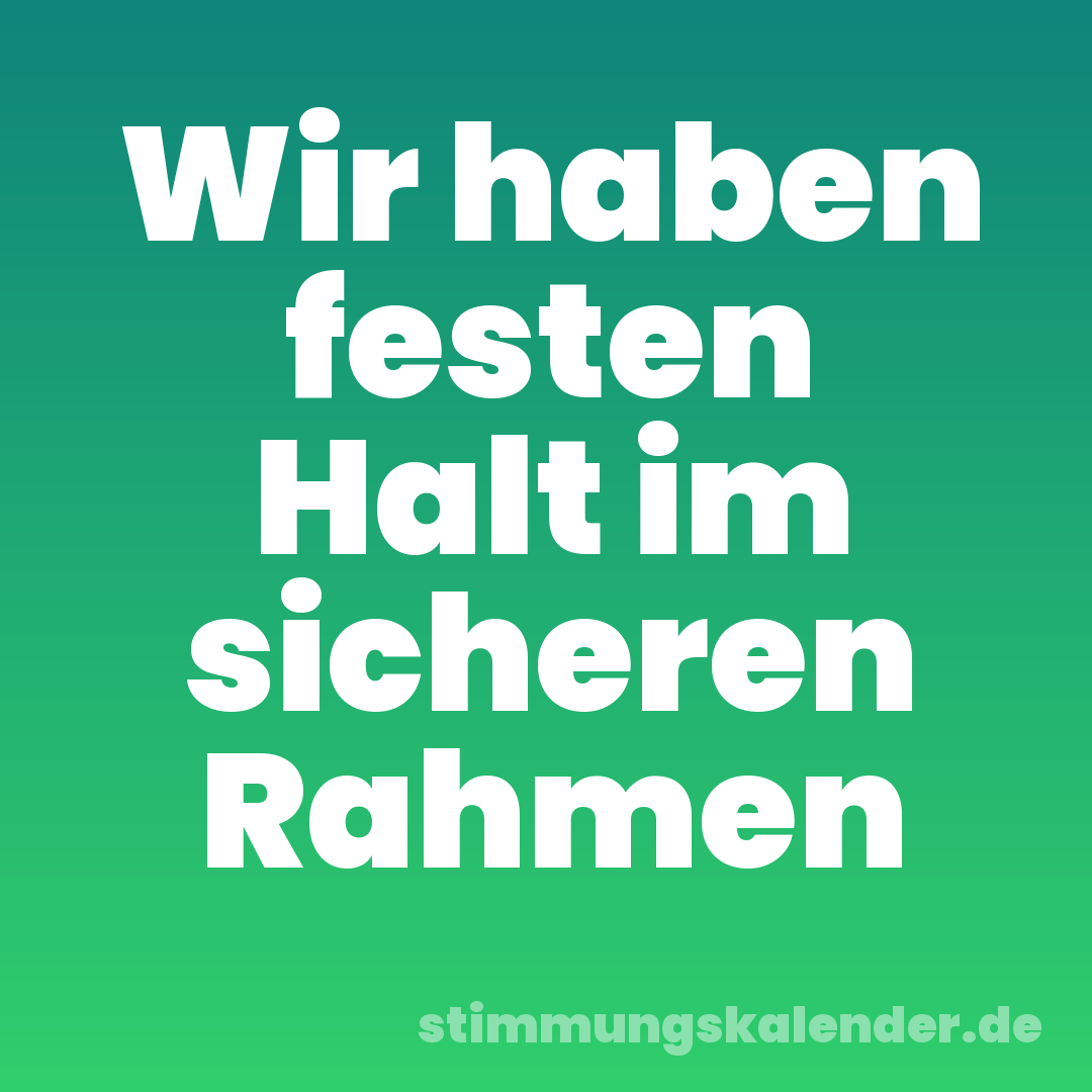Wir haben festen Halt im sicheren Rahmen