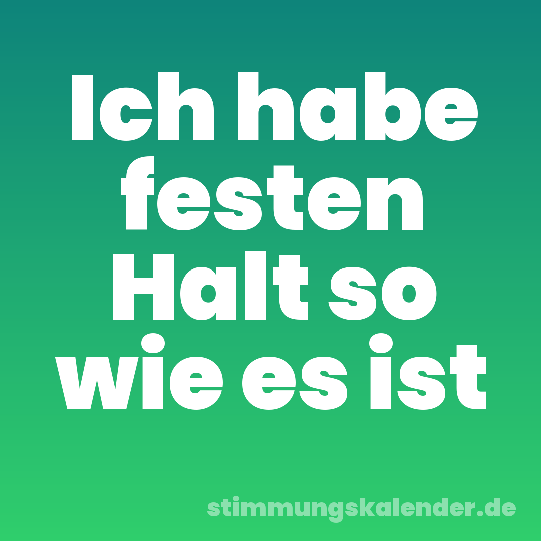 Ich habe festen Halt so wie es ist