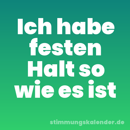Ich habe festen Halt so wie es ist