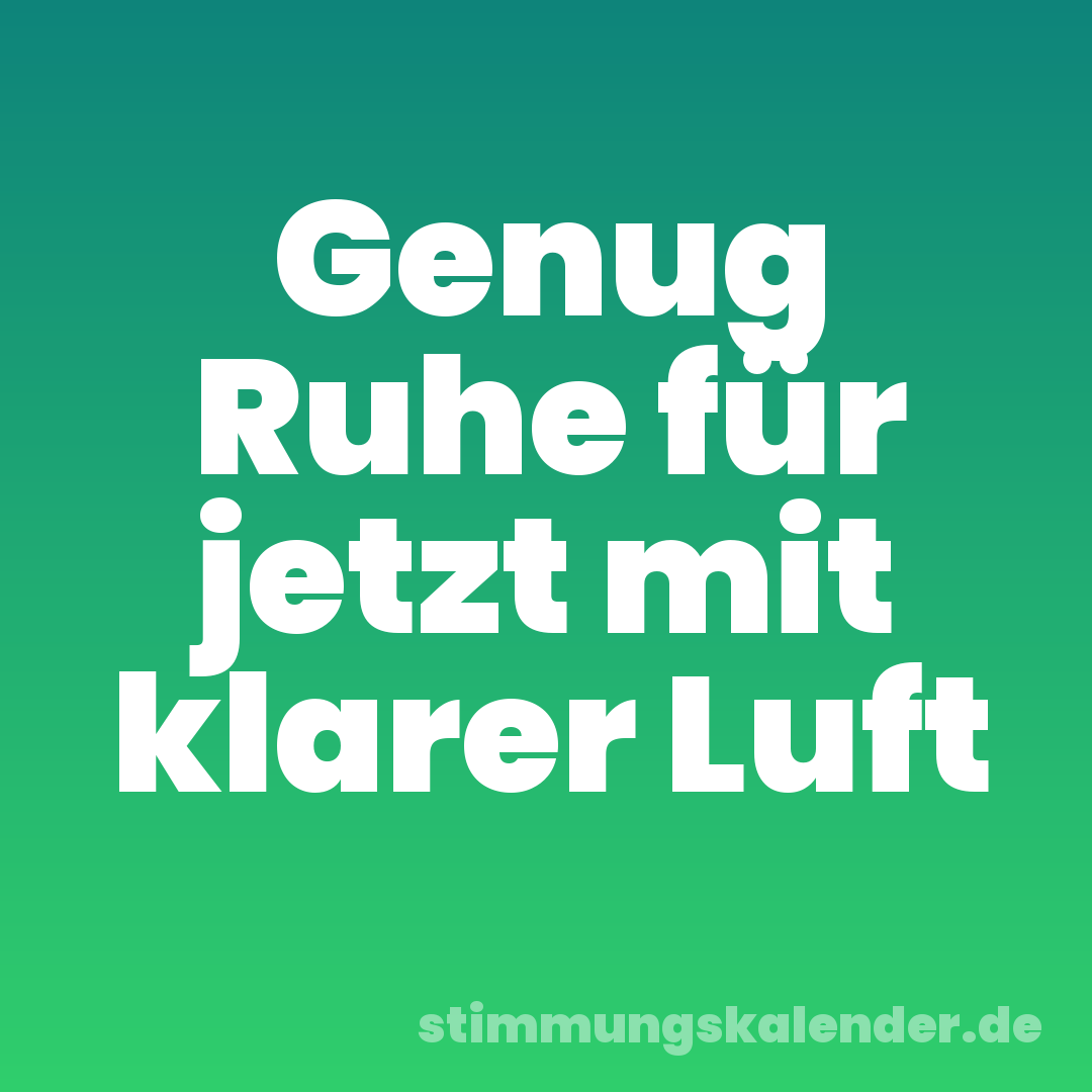 Genug Ruhe für jetzt mit klarer Luft