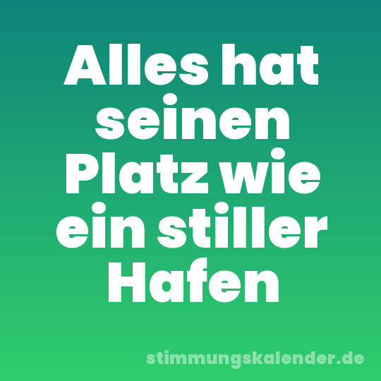 Alles hat seinen Platz wie ein stiller Hafen