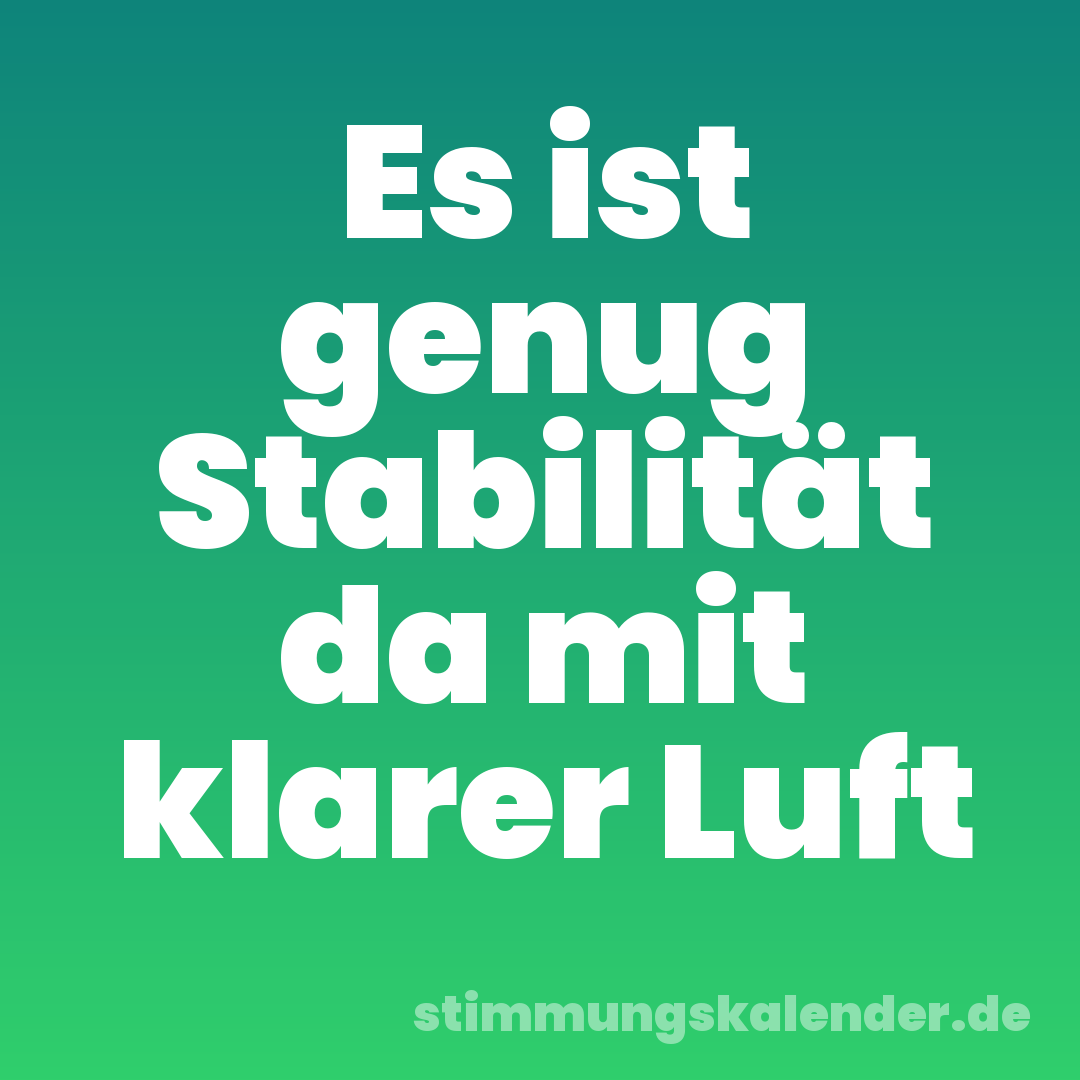 Es ist genug Stabilität da mit klarer Luft