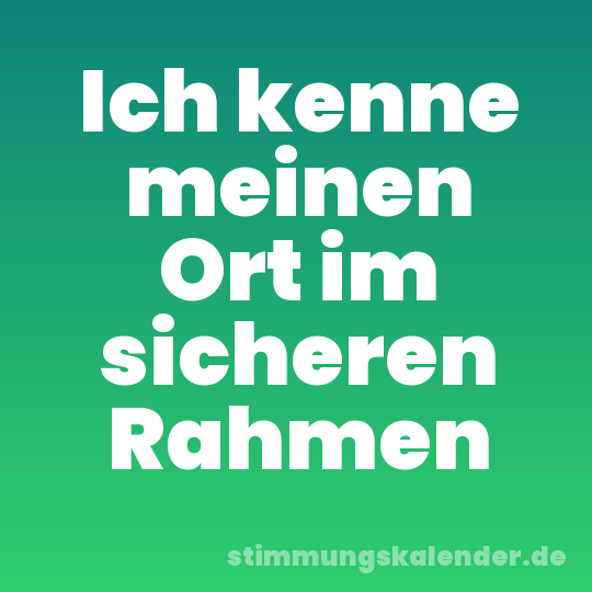 Ich kenne meinen Ort im sicheren Rahmen