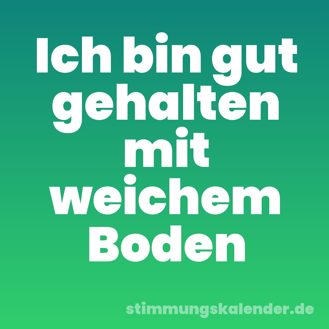 Ich bin gut gehalten mit weichem Boden