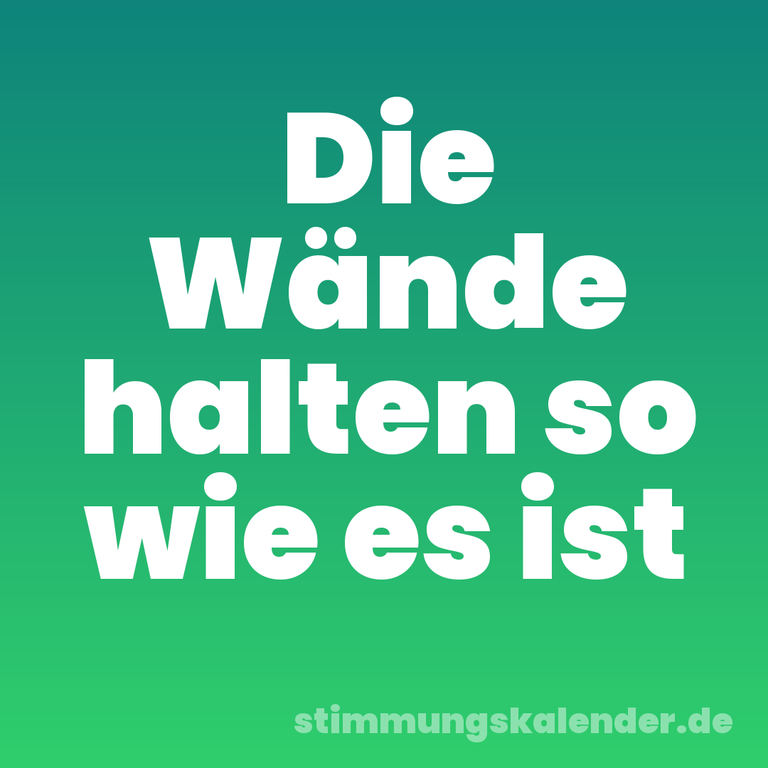 Die Wände halten so wie es ist