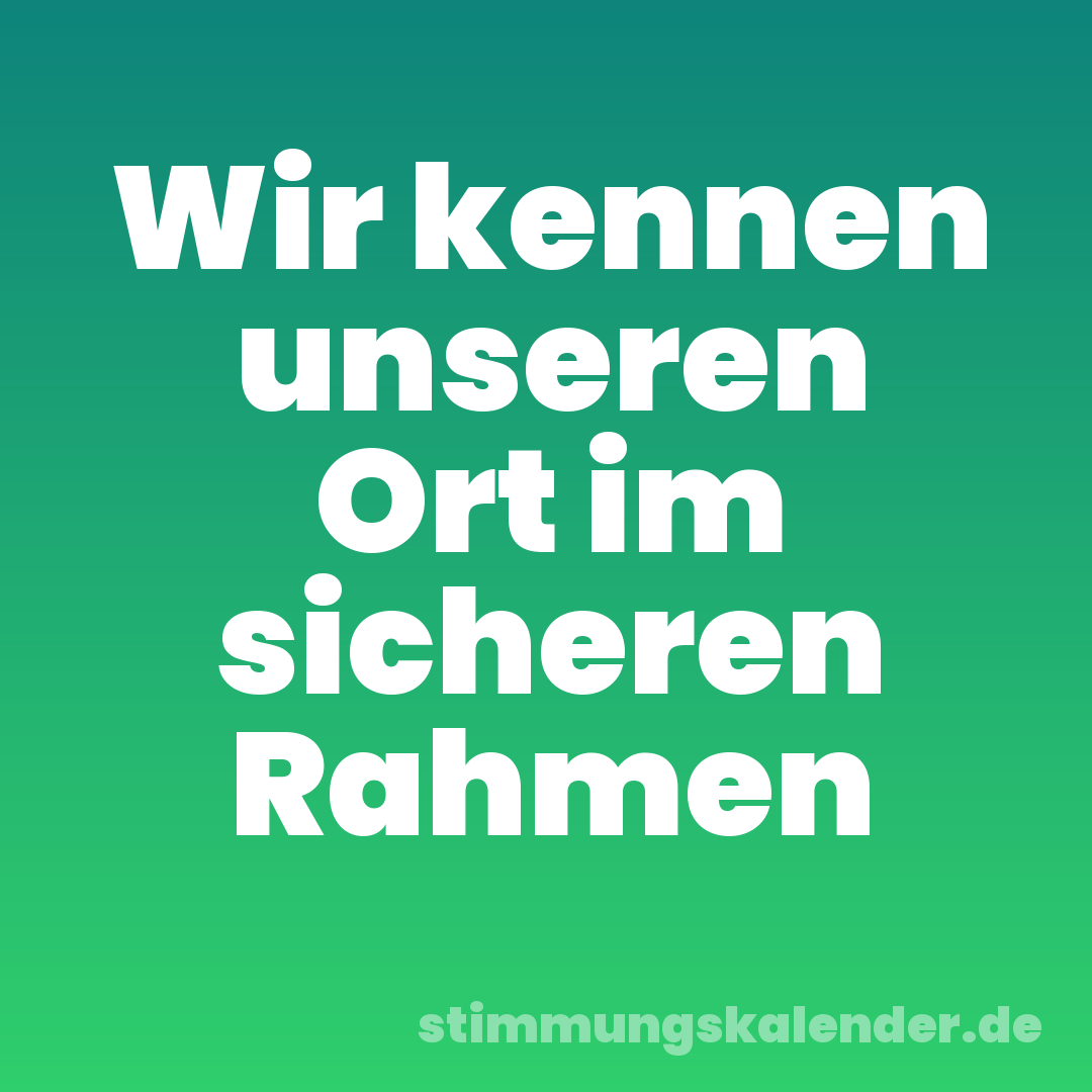 Wir kennen unseren Ort im sicheren Rahmen