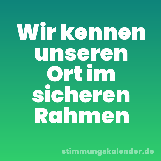 Wir kennen unseren Ort im sicheren Rahmen
