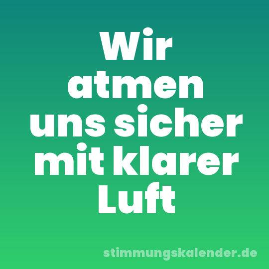 Wir atmen uns sicher mit klarer Luft
