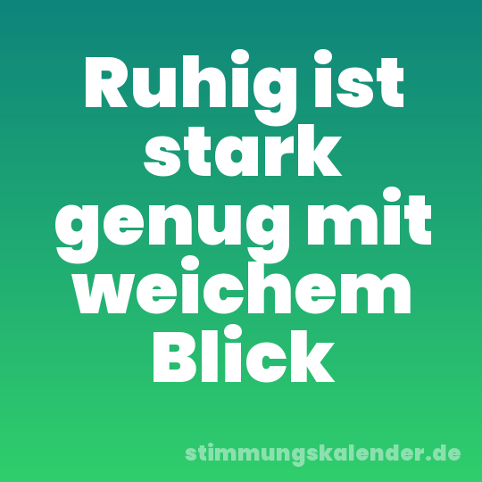 Ruhig ist stark genug mit weichem Blick