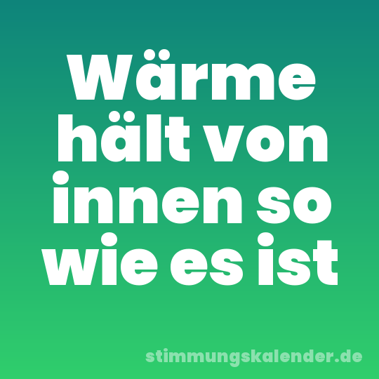 Wärme hält von innen so wie es ist