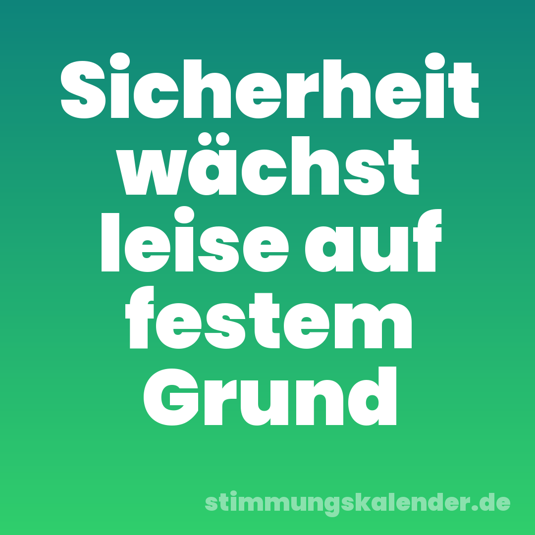 Sicherheit wächst leise auf festem Grund