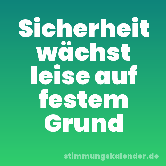 Sicherheit wächst leise auf festem Grund