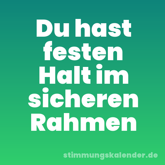 Du hast festen Halt im sicheren Rahmen