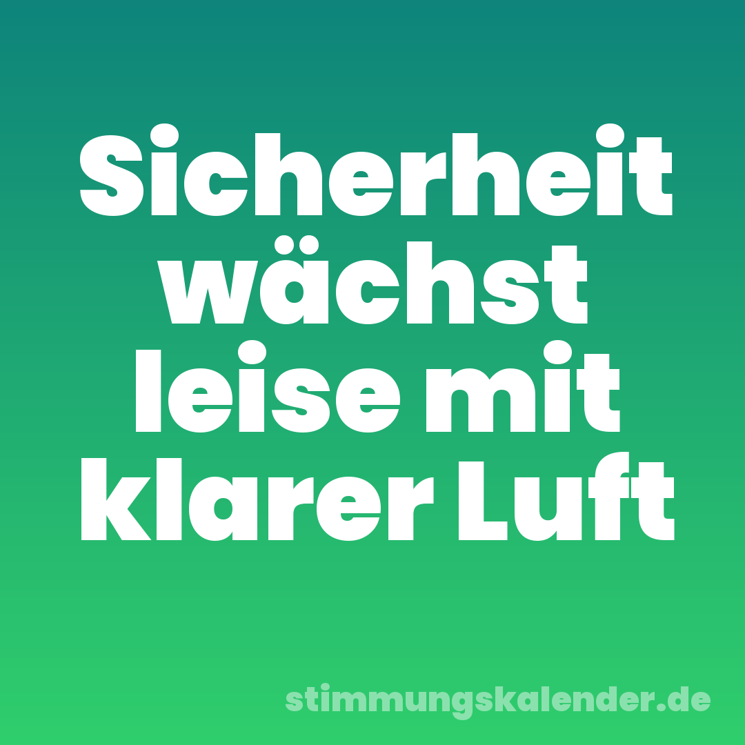 Sicherheit wächst leise mit klarer Luft