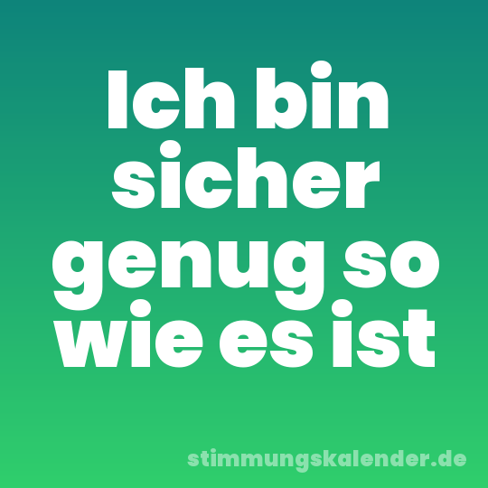 Ich bin sicher genug so wie es ist