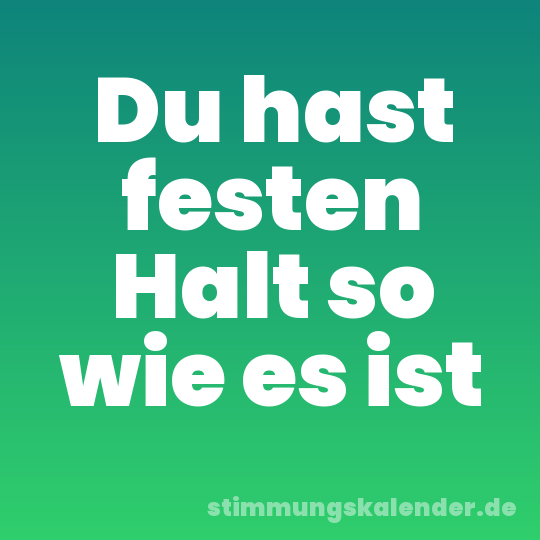Du hast festen Halt so wie es ist