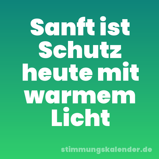 Sanft ist Schutz heute mit warmem Licht