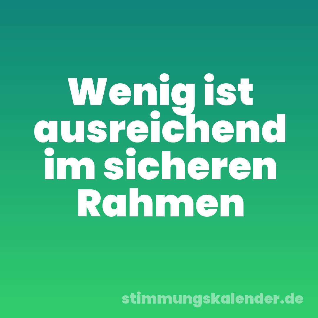 Wenig ist ausreichend im sicheren Rahmen