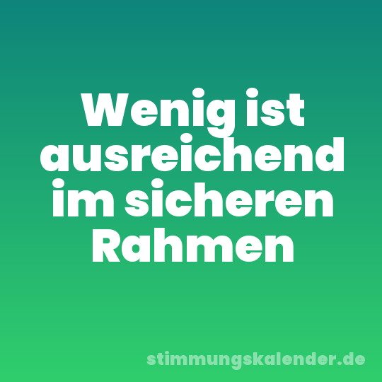 Wenig ist ausreichend im sicheren Rahmen