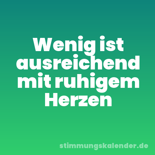 Wenig ist ausreichend mit ruhigem Herzen