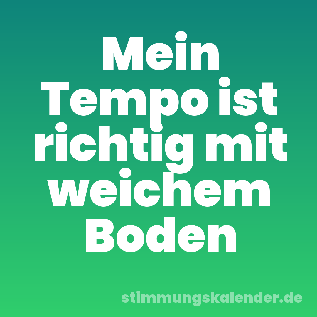 Mein Tempo ist richtig mit weichem Boden