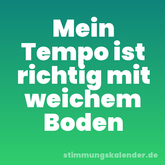 Mein Tempo ist richtig mit weichem Boden