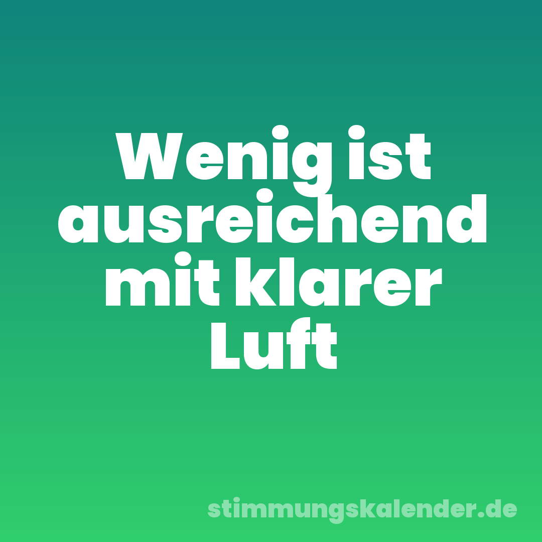 Wenig ist ausreichend mit klarer Luft