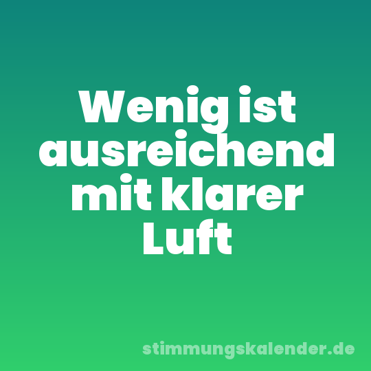 Wenig ist ausreichend mit klarer Luft