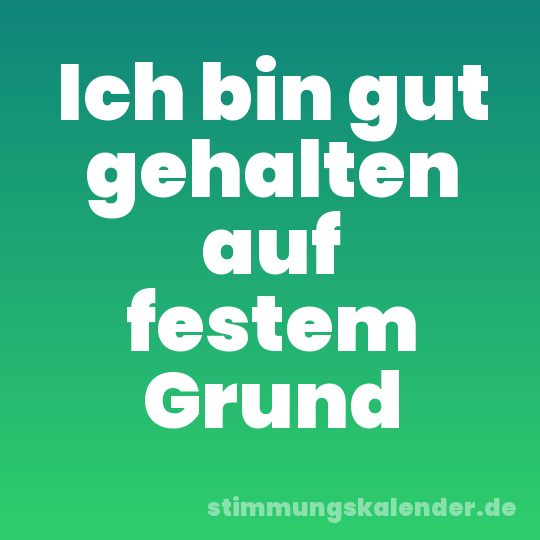 Ich bin gut gehalten auf festem Grund