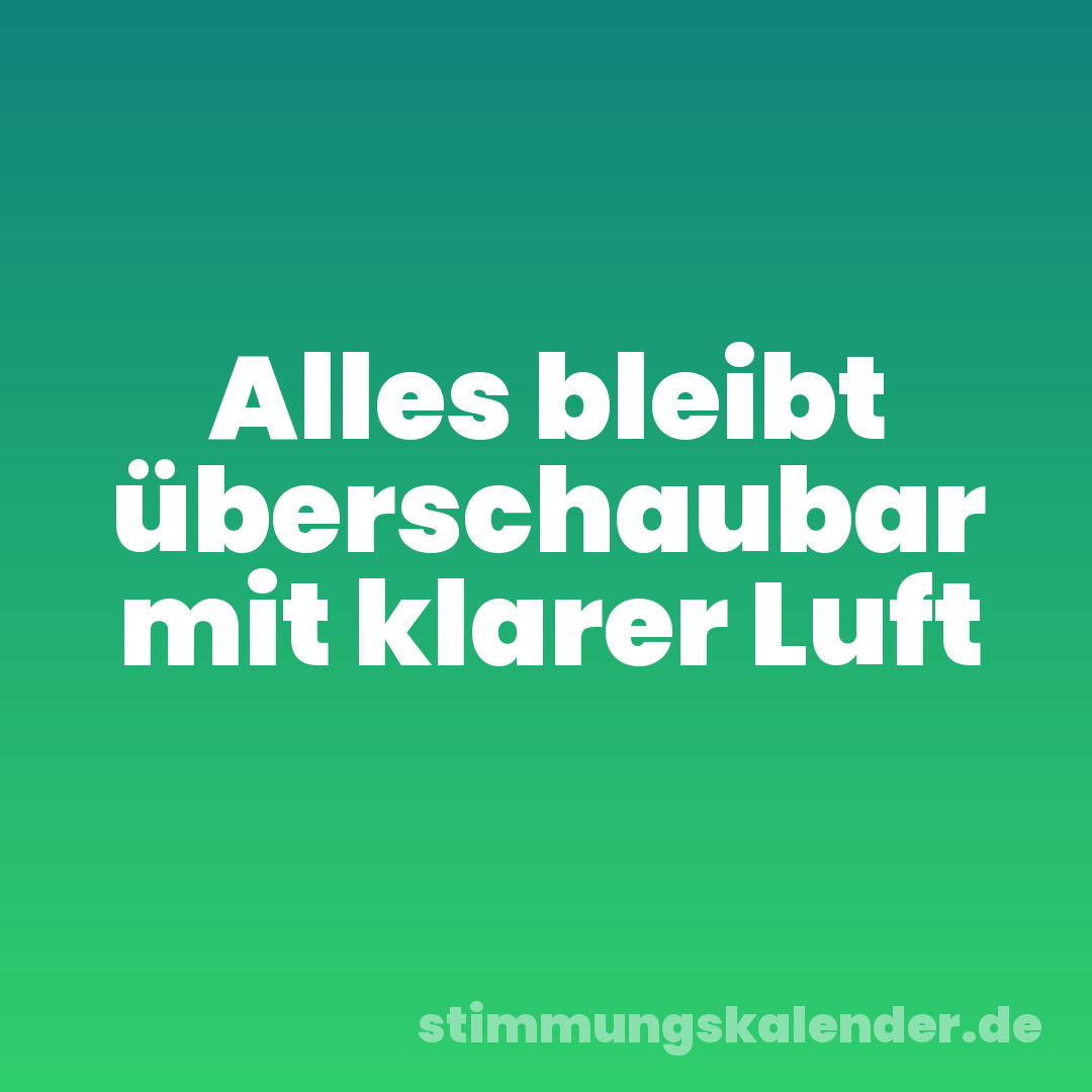 Alles bleibt überschaubar mit klarer Luft