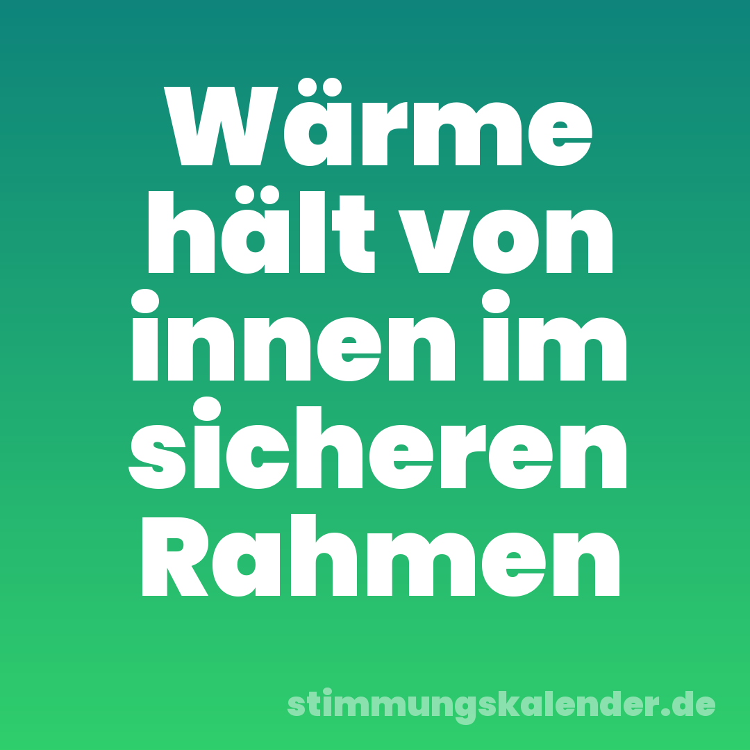 Wärme hält von innen im sicheren Rahmen