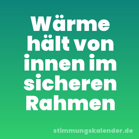 Wärme hält von innen im sicheren Rahmen