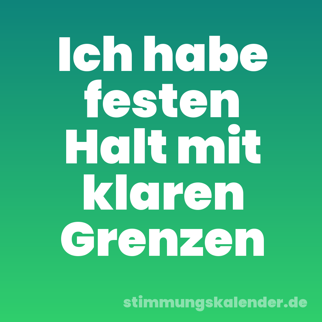 Ich habe festen Halt mit klaren Grenzen