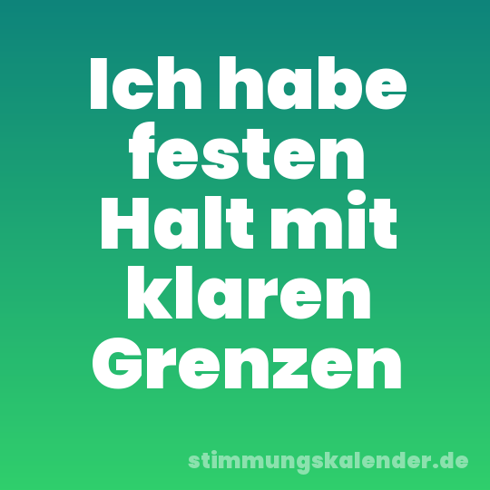 Ich habe festen Halt mit klaren Grenzen
