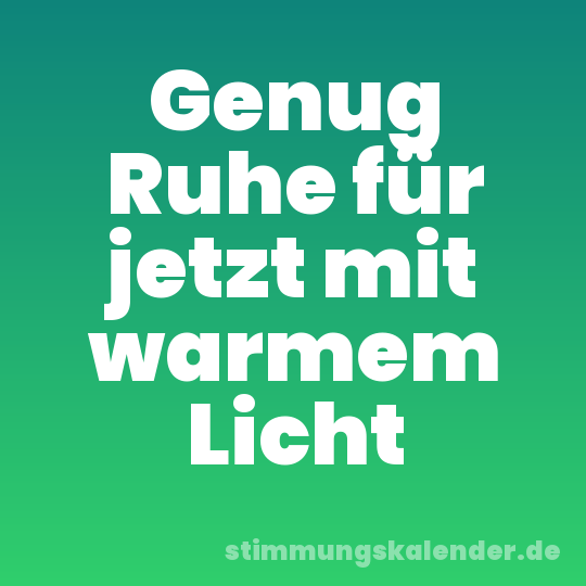 Genug Ruhe für jetzt mit warmem Licht