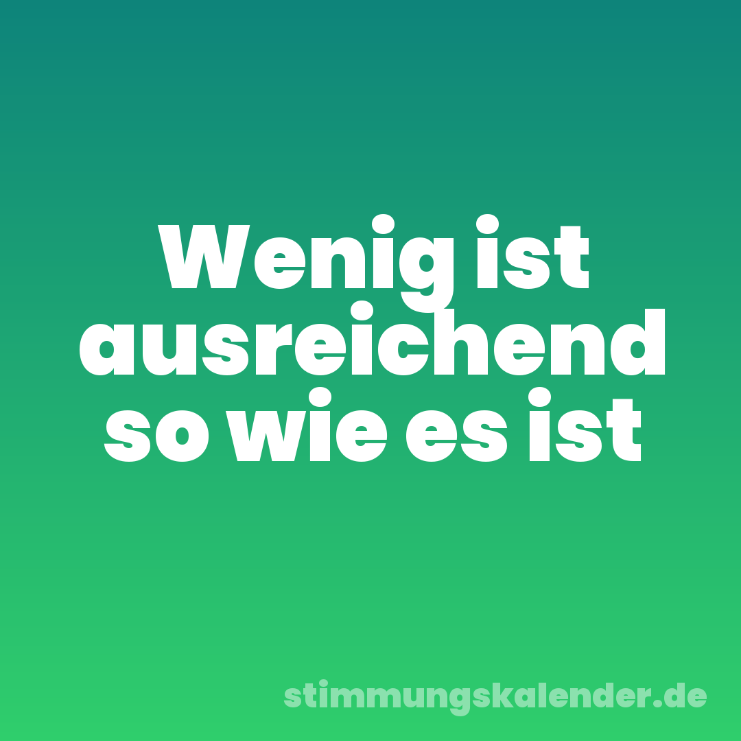 Wenig ist ausreichend so wie es ist