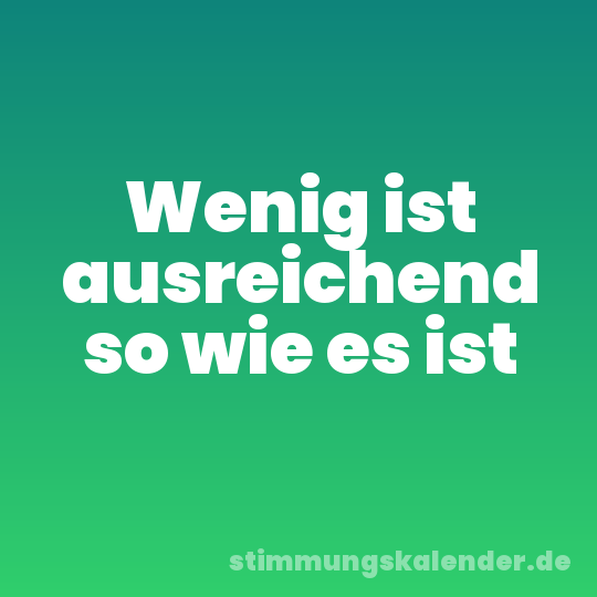 Wenig ist ausreichend so wie es ist