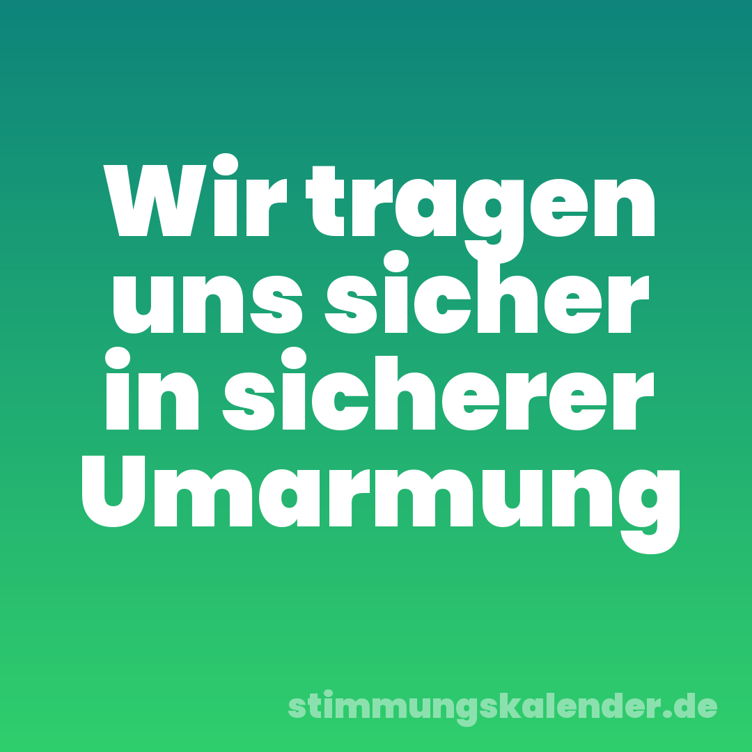 Wir tragen uns sicher in sicherer Umarmung